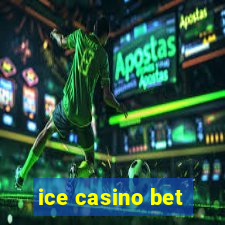 ice casino bet