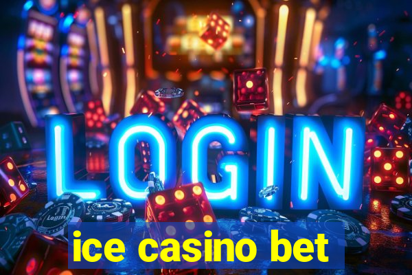 ice casino bet