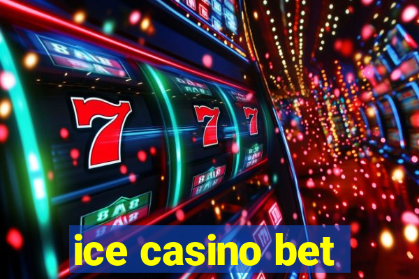 ice casino bet