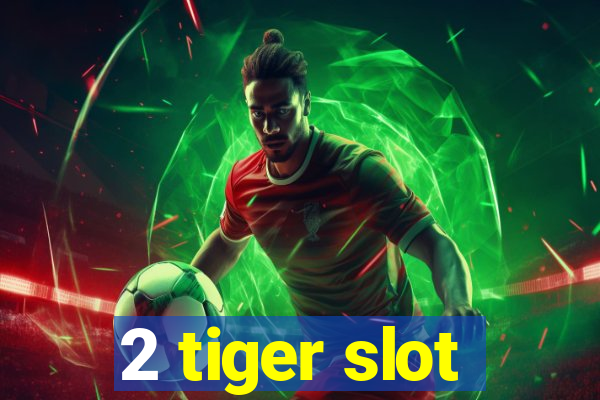 2 tiger slot