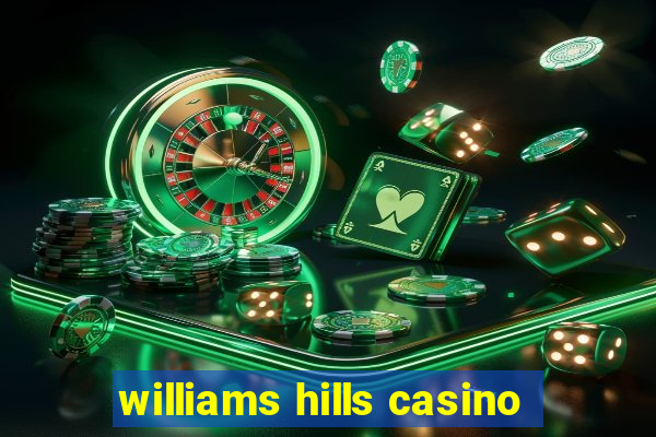 williams hills casino