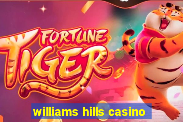 williams hills casino