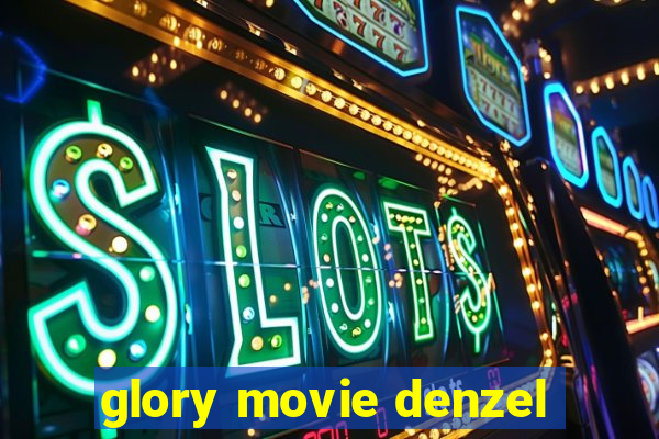 glory movie denzel