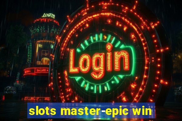 slots master-epic win