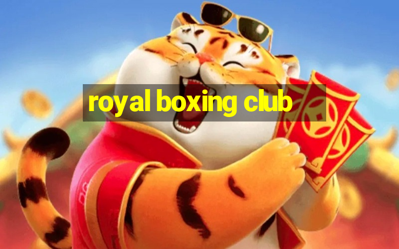 royal boxing club