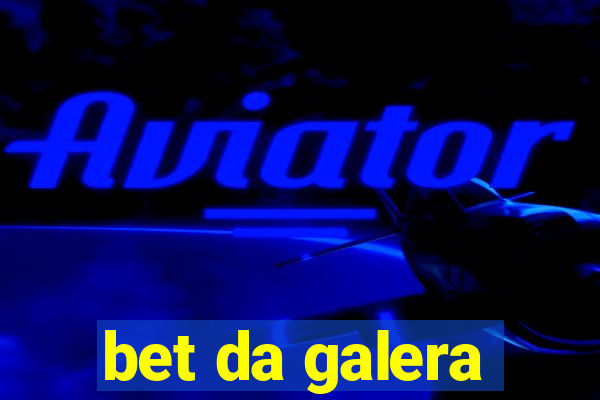 bet da galera