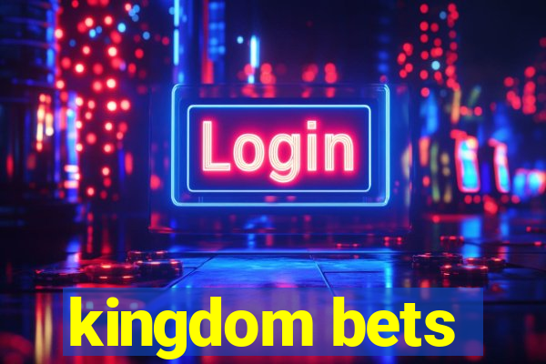 kingdom bets