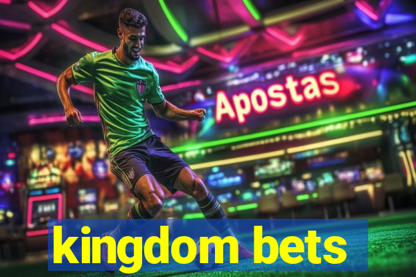 kingdom bets