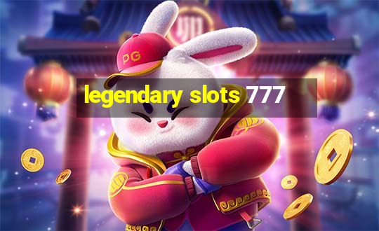 legendary slots 777