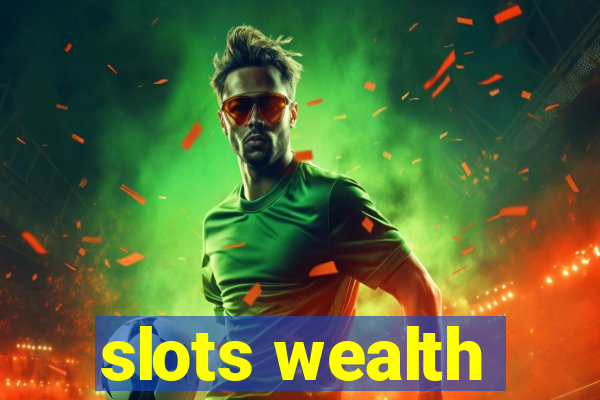 slots wealth