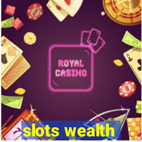 slots wealth