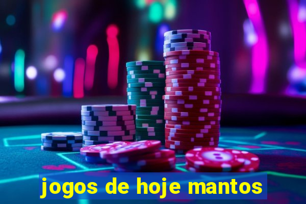 jogos de hoje mantos