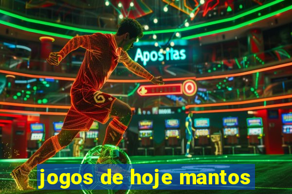 jogos de hoje mantos