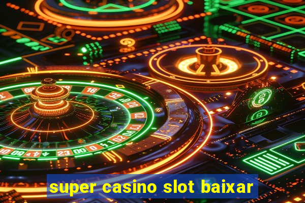 super casino slot baixar