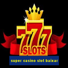 super casino slot baixar