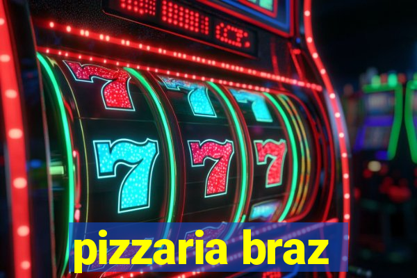 pizzaria braz