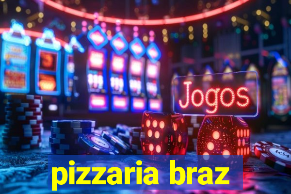 pizzaria braz