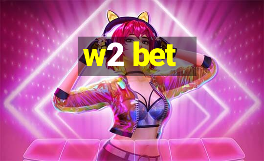 w2 bet