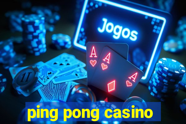 ping pong casino