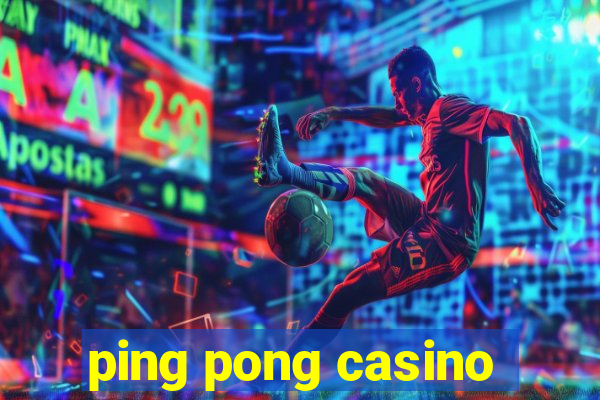 ping pong casino