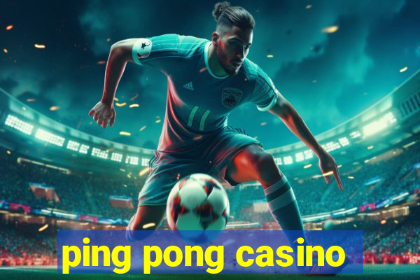 ping pong casino