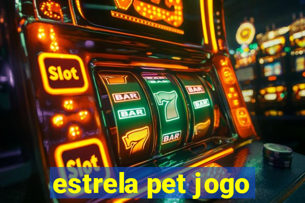 estrela pet jogo