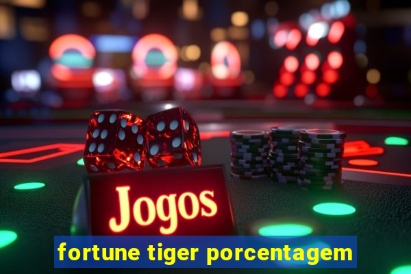 fortune tiger porcentagem