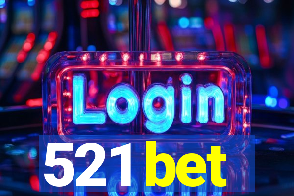 521 bet