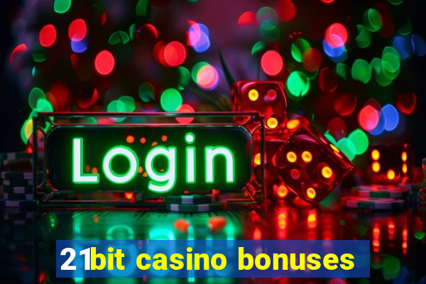 21bit casino bonuses