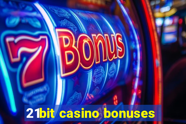 21bit casino bonuses