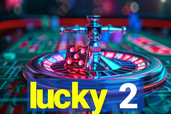 lucky 2