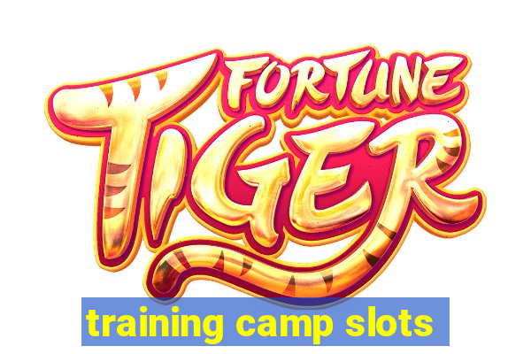 training camp slots