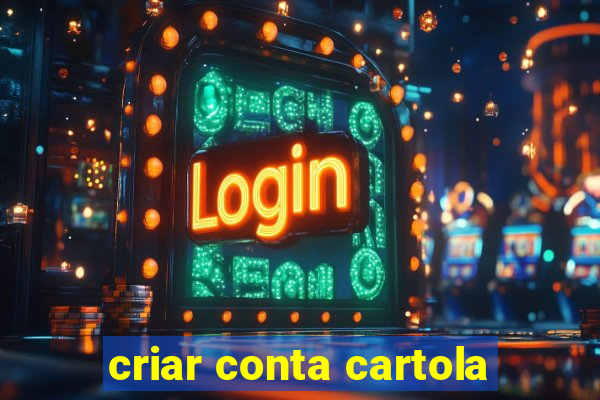 criar conta cartola