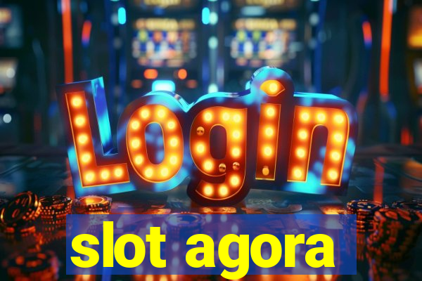 slot agora