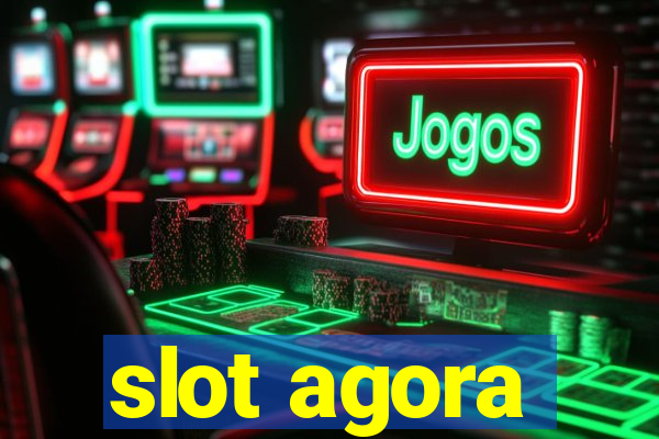 slot agora