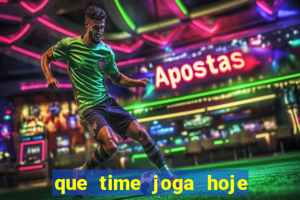 que time joga hoje ao vivo