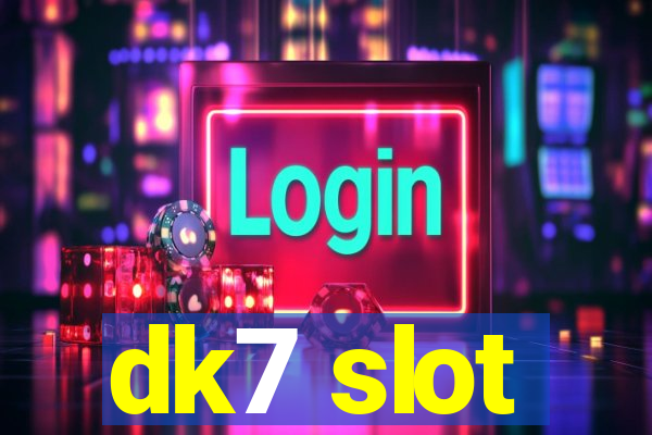 dk7 slot