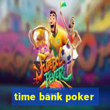 time bank poker