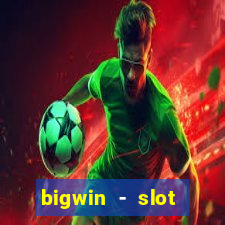 bigwin - slot casino online