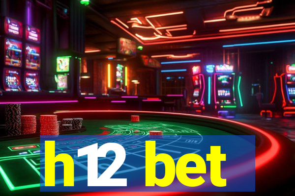 h12 bet