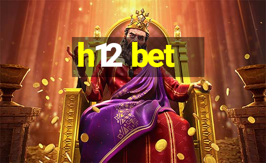 h12 bet