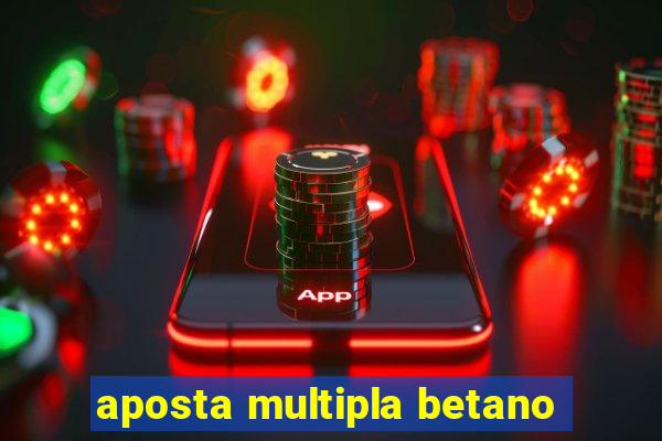 aposta multipla betano