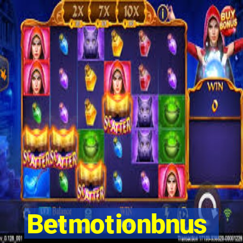 Betmotionbnus