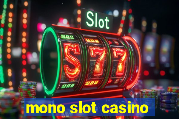 mono slot casino