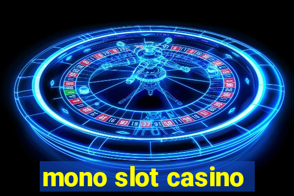 mono slot casino