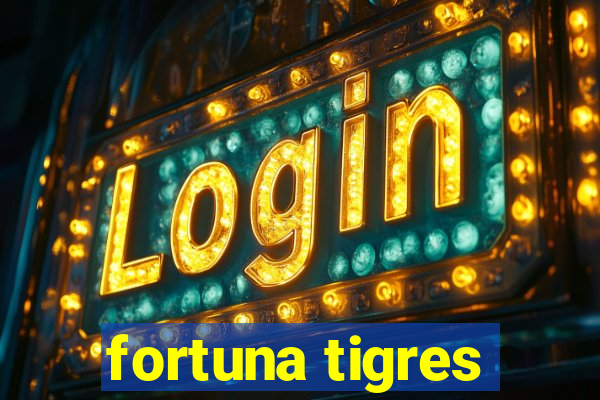 fortuna tigres