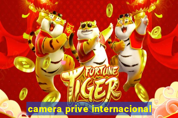 camera prive internacional