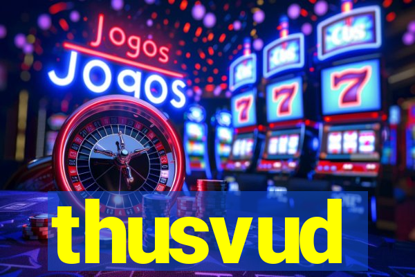 thusvud