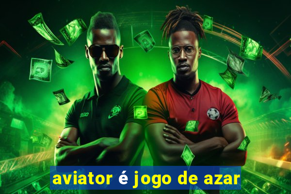 aviator é jogo de azar