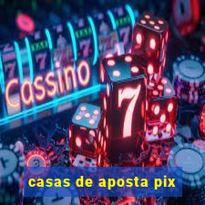 casas de aposta pix